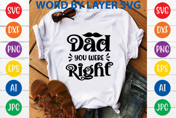 Dad You Were Right Svg Design Graphics